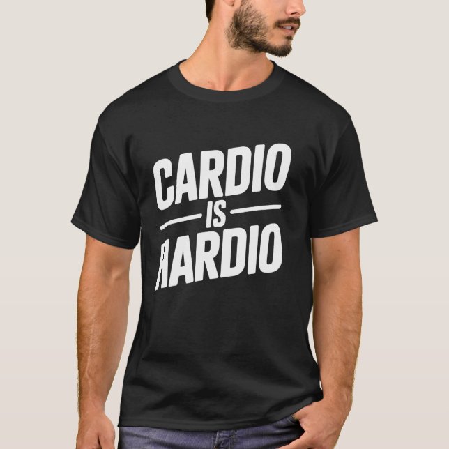 Camiseta Citação engraçada de exercício Cardio é Hardio Hum (Frente)