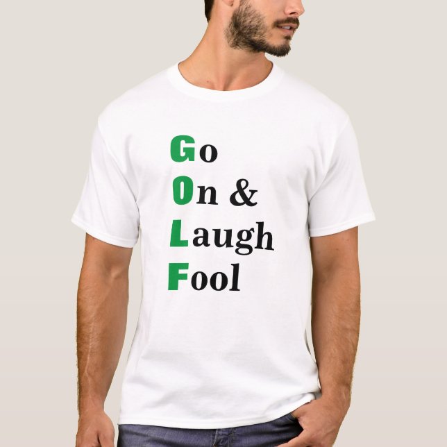 Camiseta Citação engraçada de golfe Go On Laugh Fool (Frente)