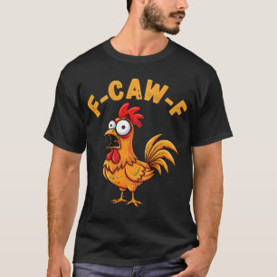 Camiseta Citação engraçada de humor de frango F-caw-f Meme