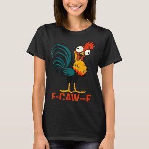 Camiseta Citação engraçada de humor de galinha F-caw-f Galo