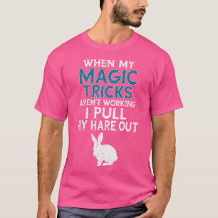 Camiseta Citação engraçada de mágico truque de mágica coelh