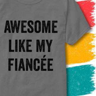 Camiseta Citação Engraçada de Noivado Incrível Como Minha N