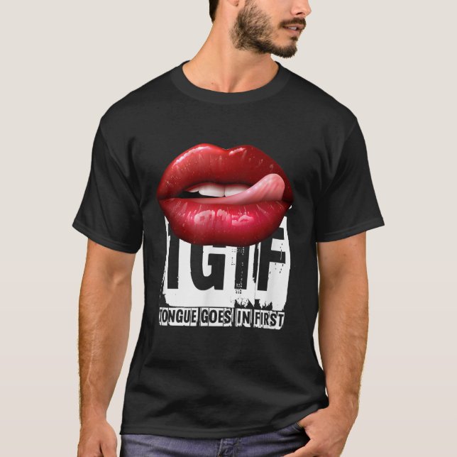 Camiseta Citação engraçada de Y Tgif Língua entra primeiro  (Frente)