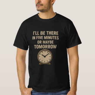 Camiseta Citação engraçada - Estarei lá em cinco minutos ou
