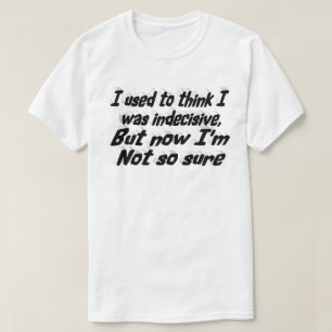 Camiseta Citação engraçada indecisa tipografia preta