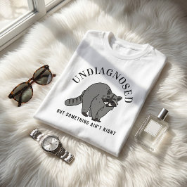 Camiseta Citação engraçada não diagnosticada, mas algo não 