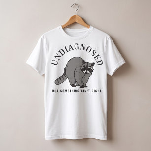 Camiseta Citação engraçada não diagnosticada, mas algo não