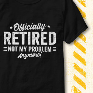 Camiseta Citação Engraçada Oficialmente Aposentada Não É Me