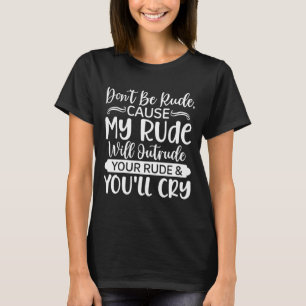 Camiseta Citação engraçada sarcástica não seja rude ofensiv