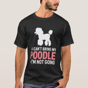 Camiseta Citação Engraçada Se Eu Não Puder Levar Meu Poodle