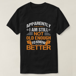 Camiseta Citação engraçada sobre envelhecimento aparentemen