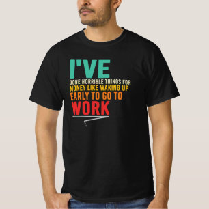 Camiseta Citação Feita Coisas Horríveis Como Acordar Cedo