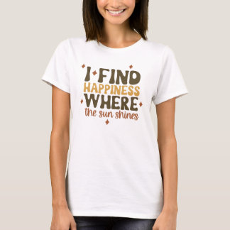 Camiseta Citação Felicidade Onde O Sol Brilha