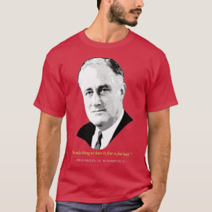 Camiseta Citação Franklin D Roosevelt