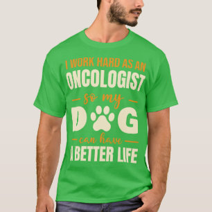 Camiseta Citação Hilariant Oncologist Dog Lover