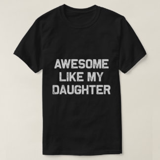 Camiseta Citação Incrível Como Minha Filha