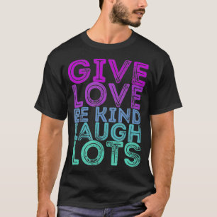 Camiseta Citação Motivacional Dar Ao Amor Ser Bonita Rindo
