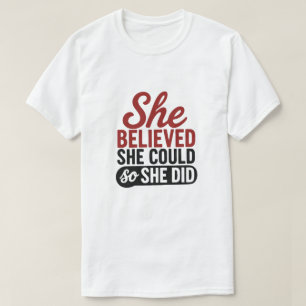 Camiseta Citação Motivacional Ela Acreditou Que Conseguiu