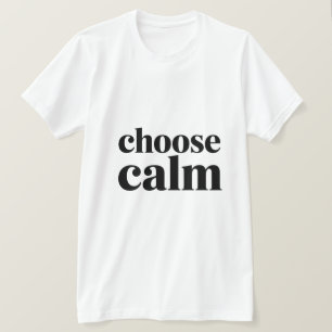 Camiseta Citação Motivacional Mínima Escolha Calmo 