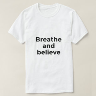 Camiseta Citação Motivacional Mínima Respire e Acredite 