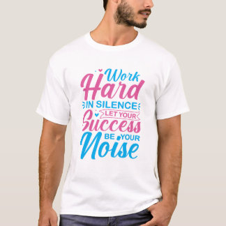 Camiseta Citação Motivacional Trabalhe Duro em Silêncio