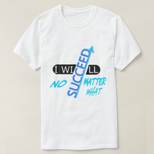 Camiseta Citação Motivacional Vou Ter Sucesso Não Importe O