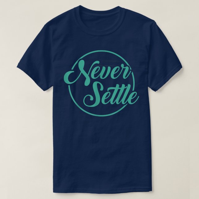 Camiseta Citação Never Settle Design  (Frente do Design)
