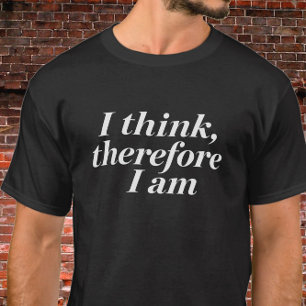 Camiseta Citação "Penso, Portanto Sou"