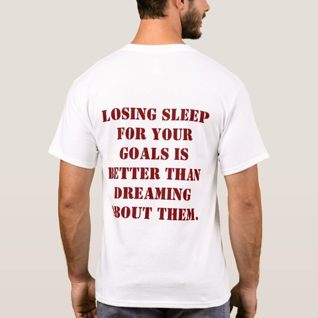 Camiseta Citação Perder Sono Por Seus Objetivos (Verso)