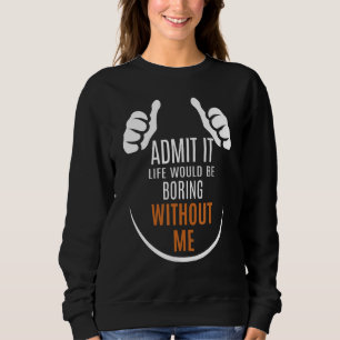 Camiseta Citação Sarcástica Admite A Vida Seria Chata Sem