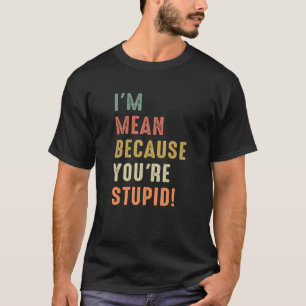 Camiseta Citação Sarcástica Sou Mau Porque Você É IDIOTA C