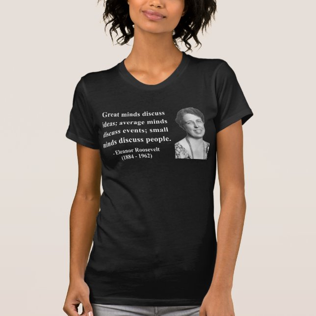Camiseta Citações 5b de Eleanor Roosevelt (Frente)