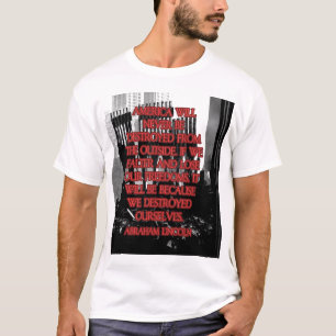 Camiseta Citações de Abraham Lincoln: Nós destruímo-nos