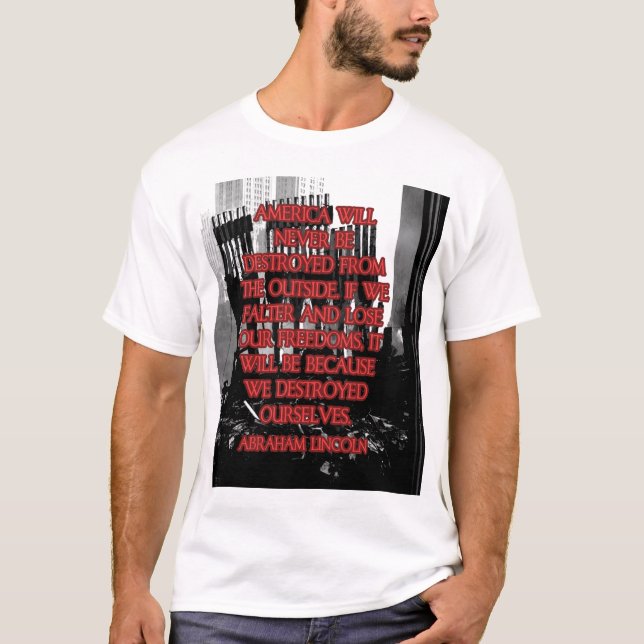 Camiseta Citações de Abraham Lincoln: Nós destruímo-nos (Frente)