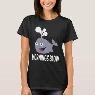Camiseta Citações de Baleia de Manhãs Engraçadas que Detest