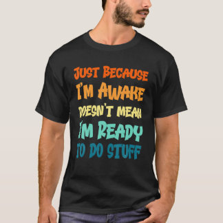 Camiseta Citações de Frases Engraçadas | Só Porque Estou Ac