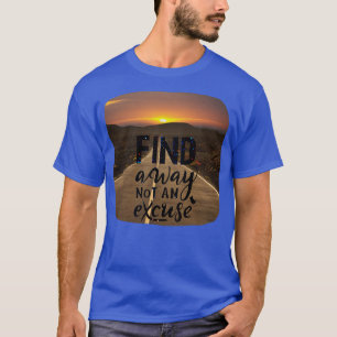 Camiseta citações de inspiração Encontre uma maneira não um