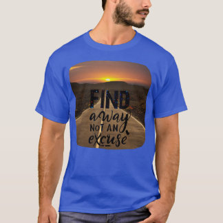 Camiseta citações de inspiração Encontre uma maneira não um