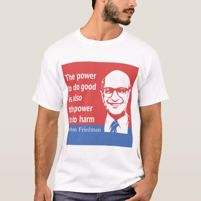 Camiseta Citações de Milton Friedman: O poder fazer bom (Frente)