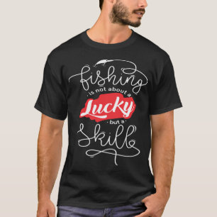 Camiseta Citações Engraçadas de Pesca : A Pesca Não é Sortu