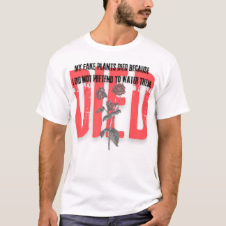 Camiseta citações engraçadas morreram plantas de flor verme