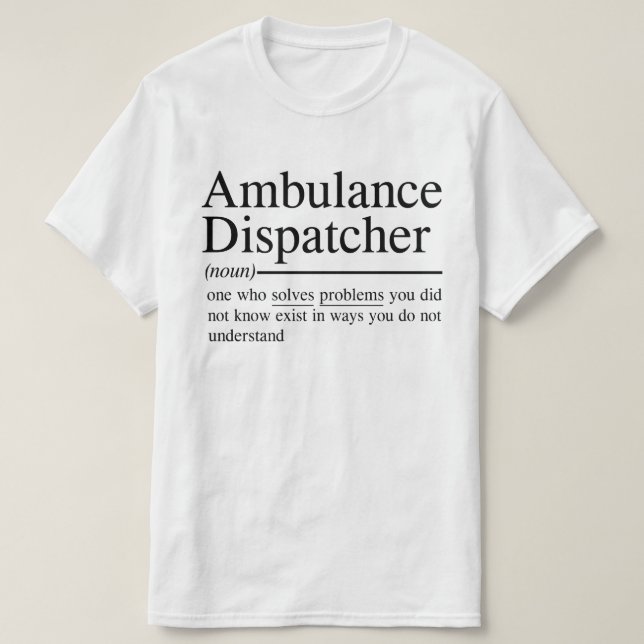Camiseta citações engraçadas para o Ambulance Dispatcher (Frente do Design)