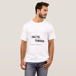Camiseta Citações MODERNAS: os fatos são coisas teimosos