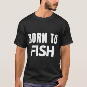 Camiseta Citado Estilo de Vida de Pesca Nascido para Pescar