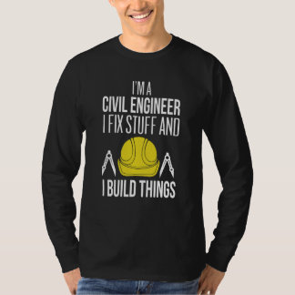 Camiseta Civil Engineer I Fix Stuff I Build Things Civil En