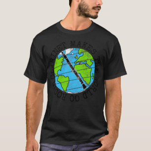 Camiseta Clarinet Faz O Mundo Ir Ao Redor Do Clarinetista