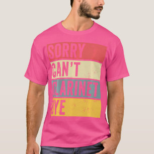 Camiseta Clarinete Desculpe Não Posso Clarinete Tchau Orque