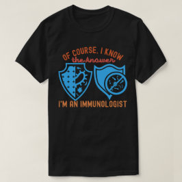 Camiseta Claro, eu sei a resposta que sou um imunologista