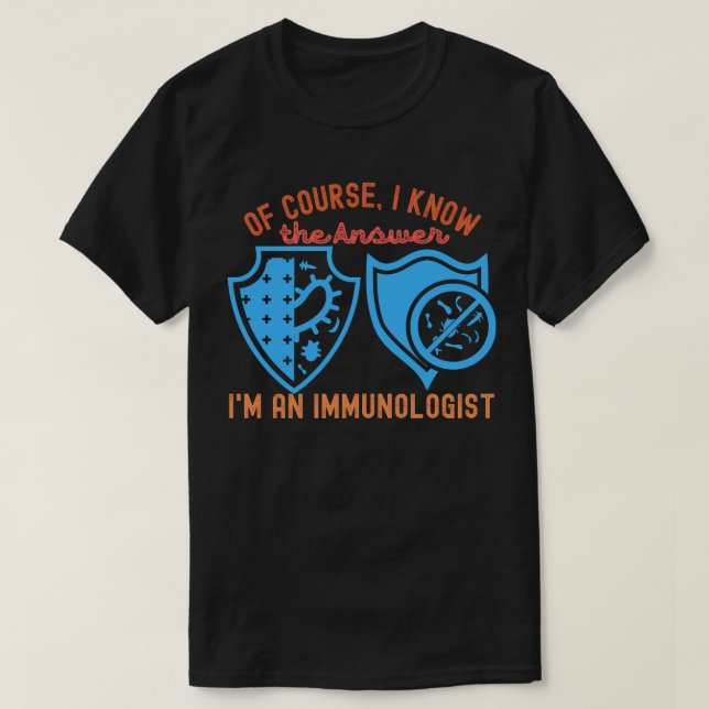 Camiseta Claro, Eu Sei a Resposta Sou um Imunologista (Frente do Design)