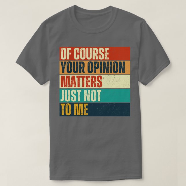 Camiseta Claro Que A Sua Opinião Não Me Importa (Frente do Design)